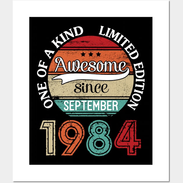 Awesome Since September 1984 One Of A Kind Limited Edition Happy Birthday 36 Years Old To Me Wall Art by joandraelliot